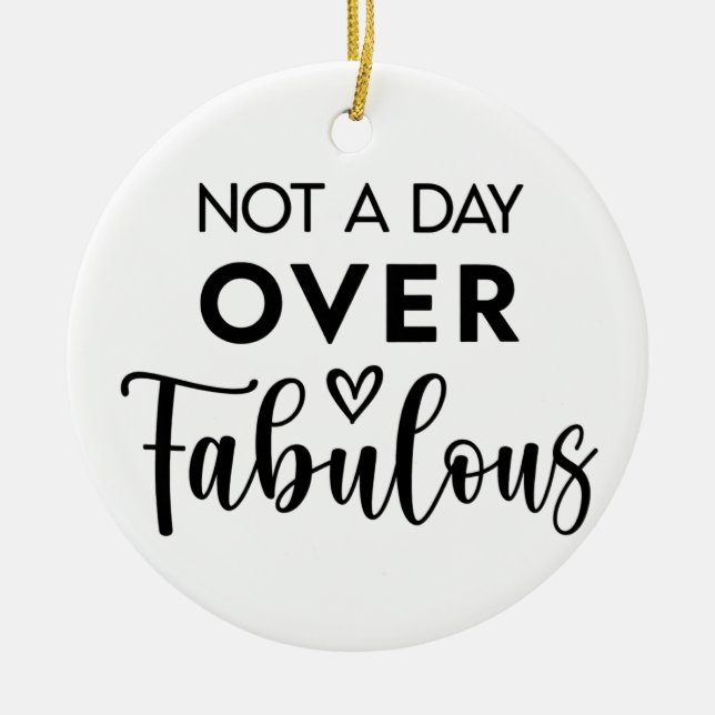 Not a Day Over Fabulous – Funny Birthday Quote Ceramic Tree Decoration (Front)