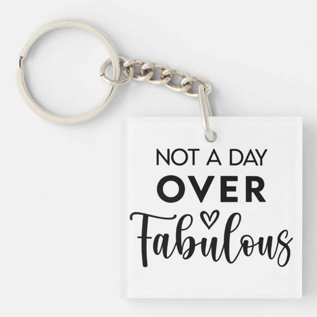 Not a Day Over Fabulous – Funny Birthday Quote Key Ring (Front)