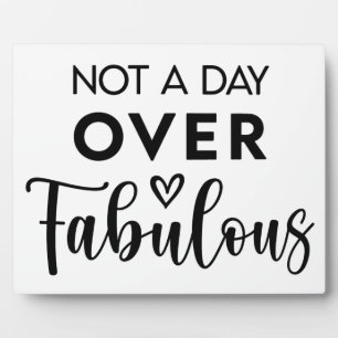 Not a Day Over Fabulous – Funny Birthday Quote Plaque