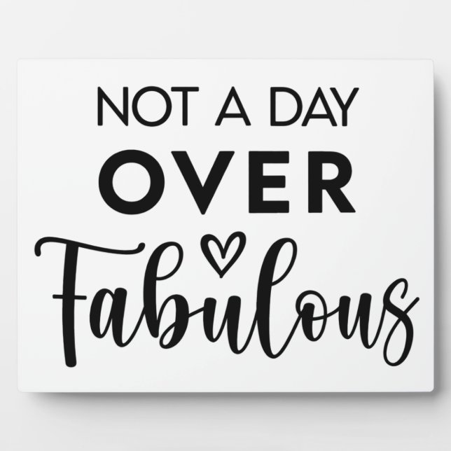 Not a Day Over Fabulous – Funny Birthday Quote Plaque (Front)
