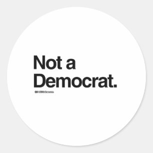 NOT A DEMOCRAT CLASSIC ROUND STICKER