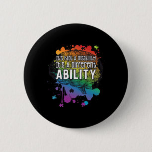 Not A Disability A Different Ability Autism Awaren 6 Cm Round Badge