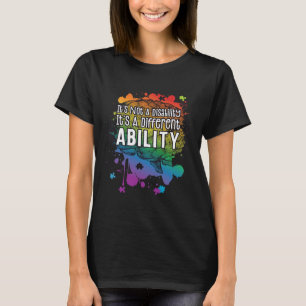 Not A Disability A Different Ability Autism Awaren T-Shirt