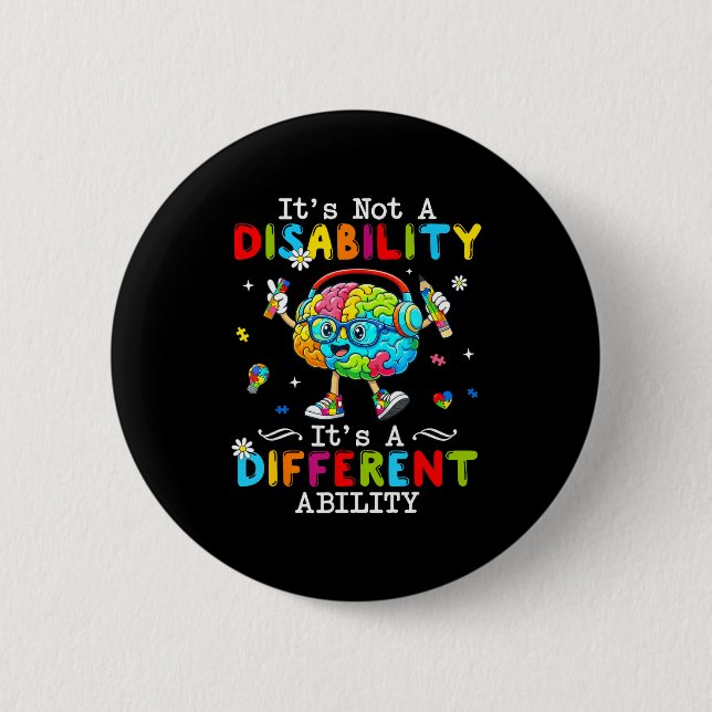 Not a disability a different ability autism suppor 6 cm round badge (Front)