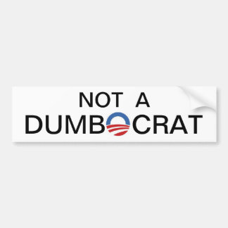 Not a Dumbocrat.. Bumper Sticker