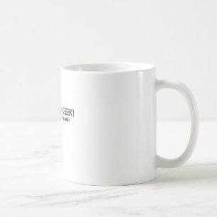 Not a geek, funny geeky shirt coffee mug