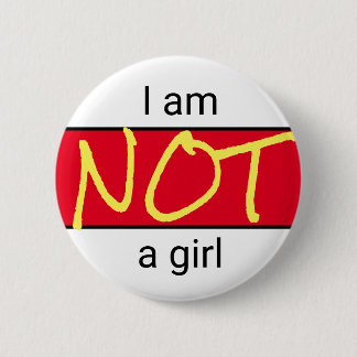 Not a girl 6 cm round badge