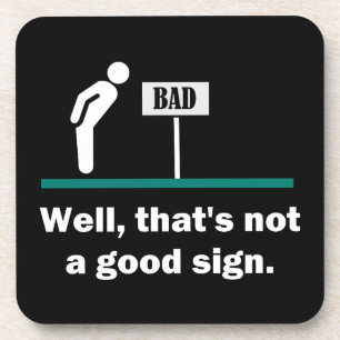 Not A Good Sign Funny Novelty Dad Joke Humour Coaster