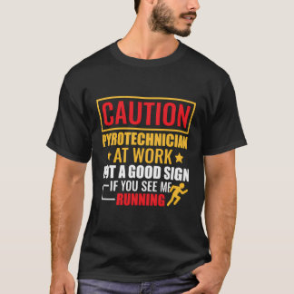 Not A Good Sign If You See Me Running Pyrotechnici T-Shirt