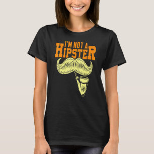 Not A Hipster Moustache Pipe Smoker Hippies Free S T-Shirt