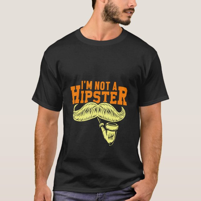 Not A Hipster Moustache Pipe Smoker Hippies Free S T-Shirt (Front)