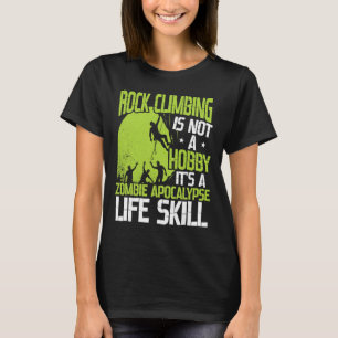 Not A Hobby Its A Zombie Apocalypse Life Skill Roc T-Shirt