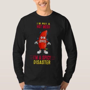Not A Hot Mess I'm A Spicy Disaster Saying Humour T-Shirt