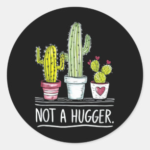 Not A Hugger Cactus Joke  Classic Round Sticker