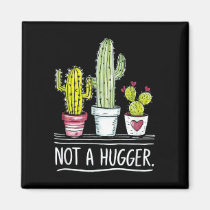 Not A Hugger Cactus Joke  Magnet