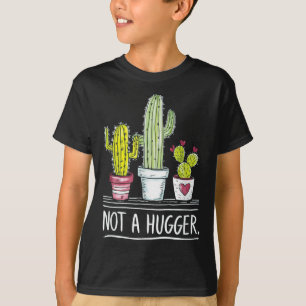 Not A Hugger Cactus Joke T-Shirt