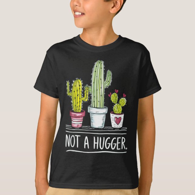 Not A Hugger Cactus Joke  T-Shirt (Front)