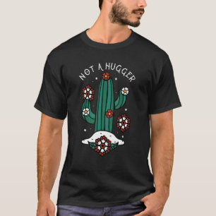 Not A Hugger Cactus Succulent Plant T-Shirt