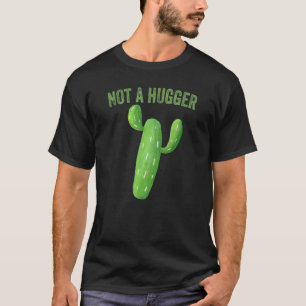 Not A Hugger Cactus T-Shirt