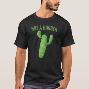 Not A Hugger Cactus T-Shirt