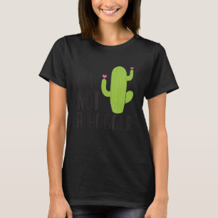 Not a Hugger Cactus  Vintage Cactus Sarcastic 3 T-Shirt