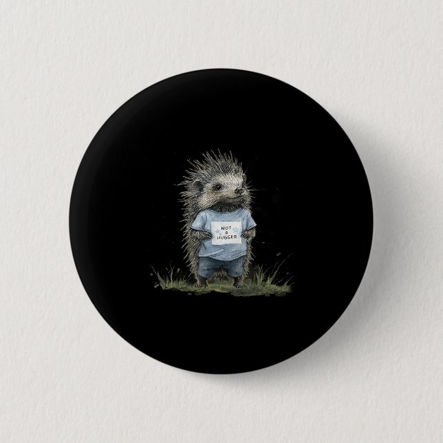 Not A Hugger Hedgehog  6 Cm Round Badge (Front)
