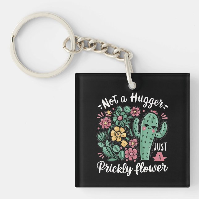 Not a Hugger Just a Prickly Flower Cute Cactus Fun Key Ring (Front)