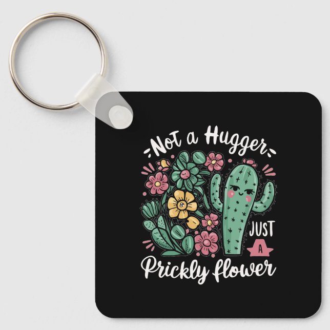 Not a Hugger Just a Prickly Flower Cute Cactus Fun Key Ring (Front)