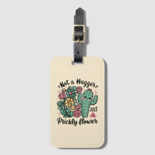 Not a Hugger Just a Prickly Flower Cute Cactus Fun Luggage Tag
