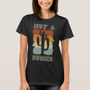 Not A Hugger Pot Garden Hugger Plant Gardening Suc T-Shirt