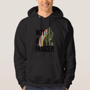Not A Hugger  Rainbow Cactus Quote Art Hoodie