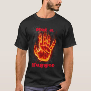 Not a hugger T-Shirt