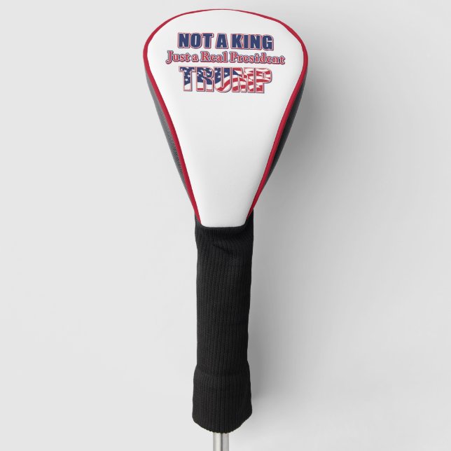 Not a King Just a Real President Golf Head Cover (Front)