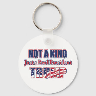 Not a King Just a Real President Key Ring