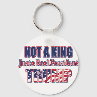 Not a King Just a Real President Key Ring