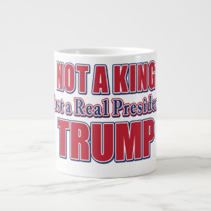 Not a King Just a Real President Large Coffee Mug