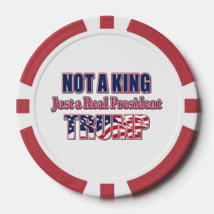 Not a King Just a Real President Poker Chips