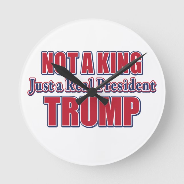 Not a King Just a Real President Round Clock (Front)