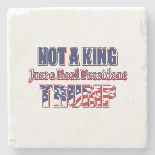 Not a King Just a Real President Stone Coaster (Front)