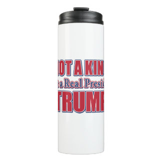 Not a King Just a Real President Thermal Tumbler