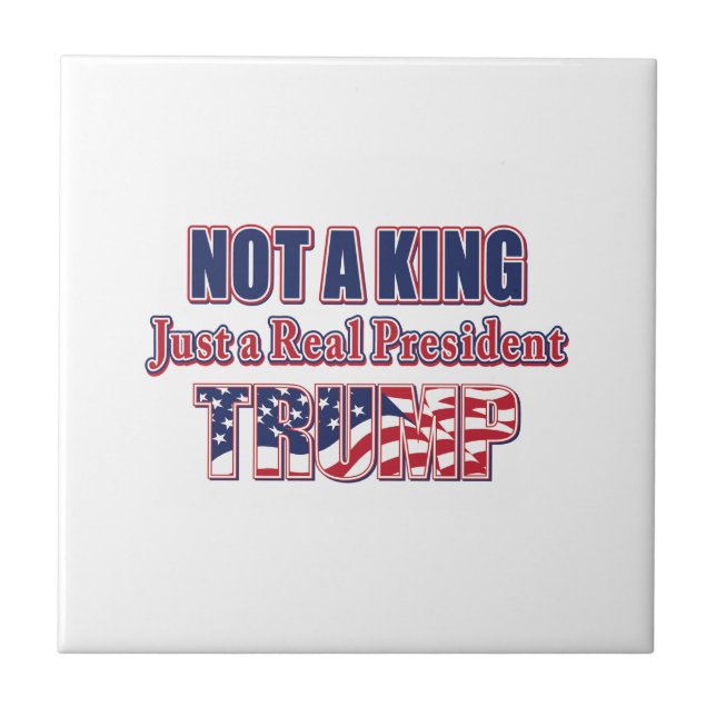 Not a King Just a Real President Tile (Front)