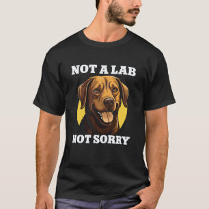 Not A Lab Not Sorry Chesapeake Bay Retriever Dog T-Shirt