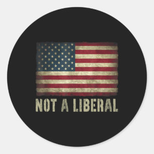 Not A Liberal Vintage Usa Flag 4th Of July Conserv Classic Round Sticker