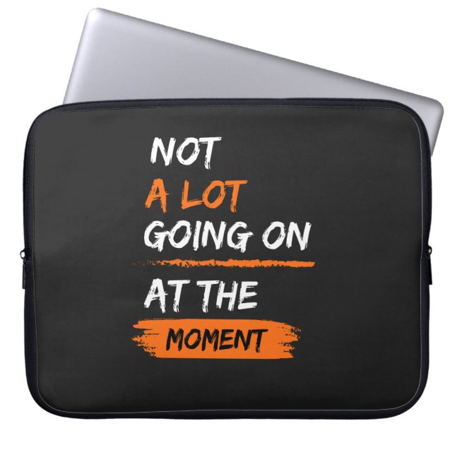 Not A Lot Going On At The Moment Funny Lazy Bored Laptop Sleeve (Front)