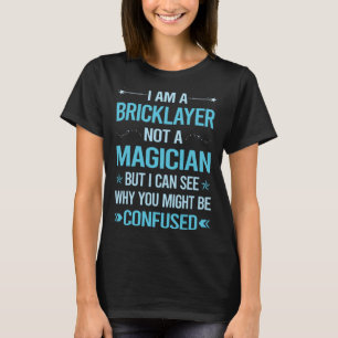 Not A Magician - Bricklayer T-Shirt