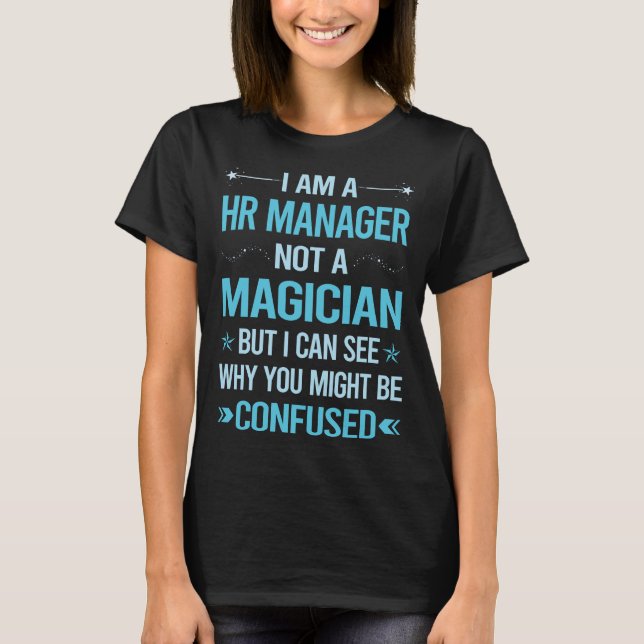 Not A Magician - Hr Manager T-Shirt (Front)