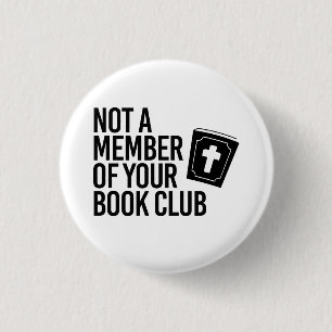 Not a member of your book club 3 cm round badge