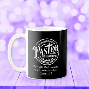 Not A Miracle Worker Luke 1:37 Pastor Appreciation Coffee Mug