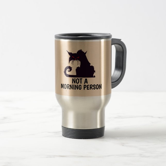 NOT A MORNING PERSON CAT TRAVEL COFFEE MUG (Front Right)