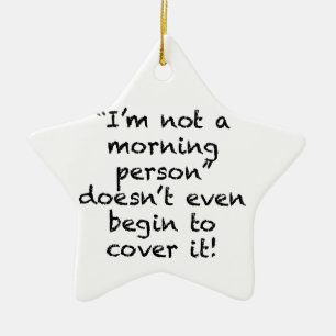 Not a Morning Person Ceramic Tree Decoration